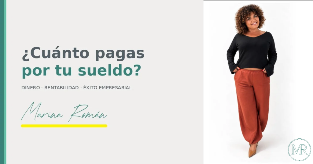 Marina Román – ¿Cuánto pagas por tu sueldo?